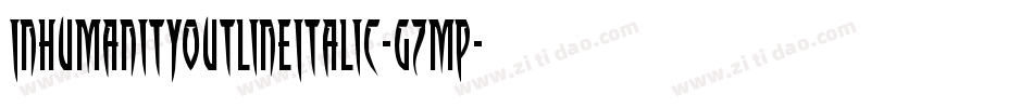 InhumanityOutlineItalic-gzMP字体转换