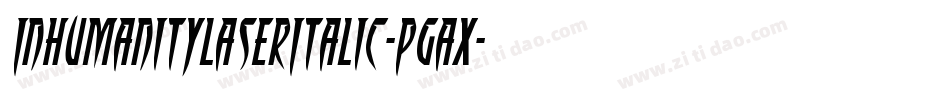 InhumanityLaserItalic-PgAx字体转换 InhumanityLaserItalic-PgAx字体转换
