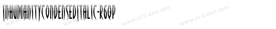 InhumanityCondensedItalic-r6qp字体转换 InhumanityCondensedItalic-r6qp字体转换
