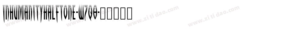 InhumanityHalftone-wzq8字体转换 InhumanityHalftone-wzq8字体转换