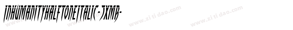 InhumanityHalftoneItalic-7xmR字体转换