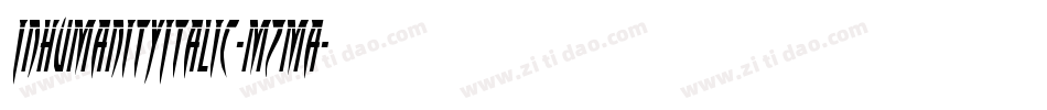 InhumanityItalic-mzma字体转换 InhumanityItalic-mzma字体转换