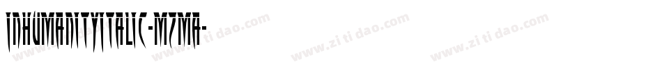 InhumanityItalic-mzma字体转换 InhumanityItalic-mzma字体转换