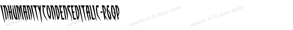 InhumanityCondensedItalic-r6qp字体转换 InhumanityCondensedItalic-r6qp字体转换