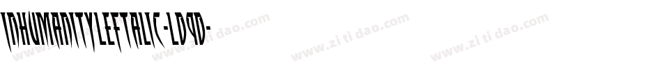 InhumanityLeftalic-Ld9D字体转换 InhumanityLeftalic-Ld9D字体转换