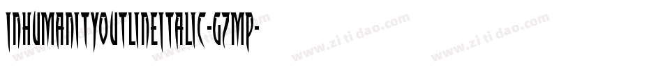 InhumanityOutlineItalic-gzMP字体转换