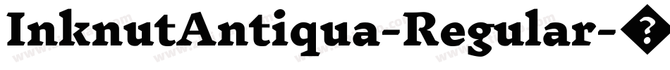 InknutAntiqua-Regular字体转换