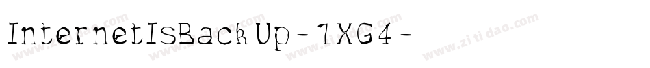 InternetIsBackUp-1XG4字体转换