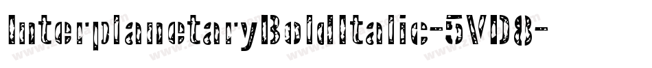 InterplanetaryBoldItalic-5VD8字体转换 InterplanetaryBoldItalic-5VD8字体转换