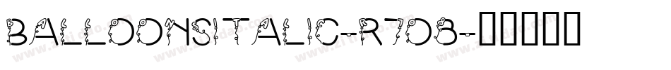 BalloonsItalic-r708字体转换