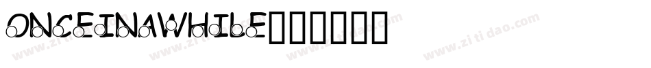 ONCEINAWHILE字体转换