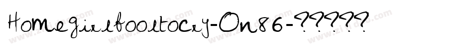 Homegirlfooltocry-On86字体转换
