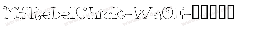 MfRebelChick-Wa0E字体转换