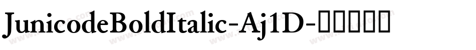 JunicodeBoldItalic-Aj1D字体转换