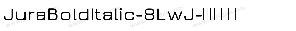 JuraBoldItalic-8LwJ字体转换