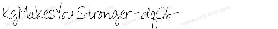 KgMakesYouStronger-dqG6字体转换 KgMakesYouStronger-dqG6字体转换