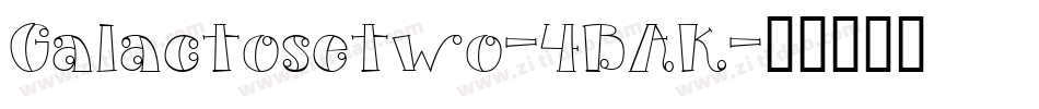 Galactosetwo-4BAK字体转换