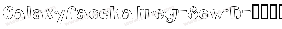 Galaxyfacekatreg-8ewB字体转换