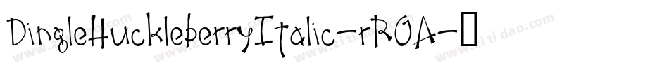 DingleHuckleberryItalic-rRGA字体转换