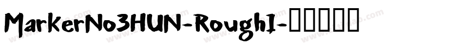 MarkerNo3HUN-RoughI字体转换