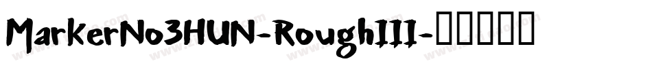 MarkerNo3HUN-RoughIII字体转换