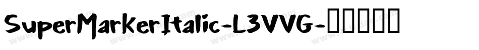 SuperMarkerItalic-L3VVG字体转换