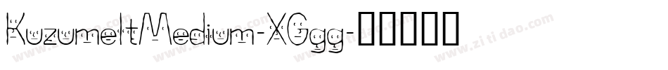 KuzumeltMedium-XGgg字体转换