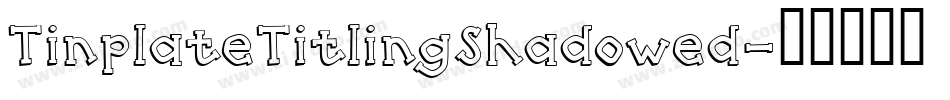 TinplateTitlingShadowed字体转换