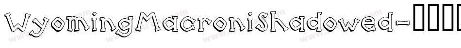 WyomingMacroniShadowed字体转换