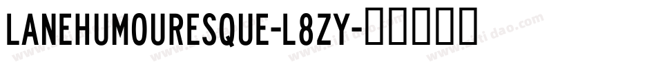 LaneHumouresque-L8Zy字体转换