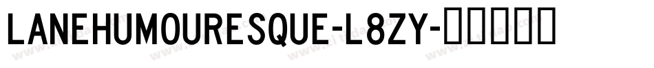 LaneHumouresque-L8Zy字体转换