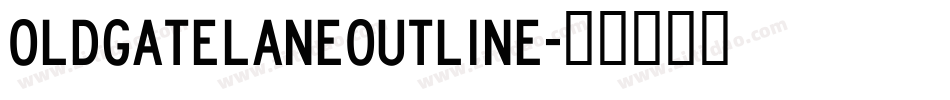 OldgateLaneOutline字体转换
