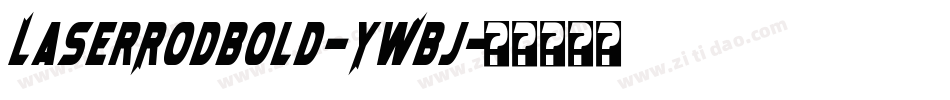 LaserRodBold-YWBj字体转换