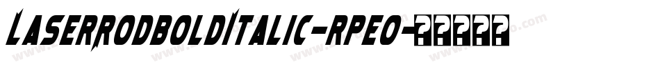 LaserRodBoldItalic-rpeO字体转换