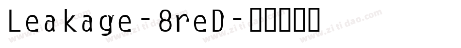 Leakage-8reD字体转换