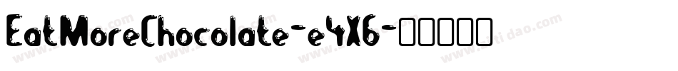 EatMoreChocolate-e4X6字体转换