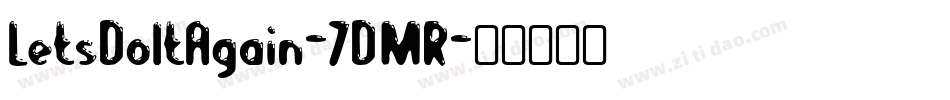 LetsDoItAgain-7DMR字体转换