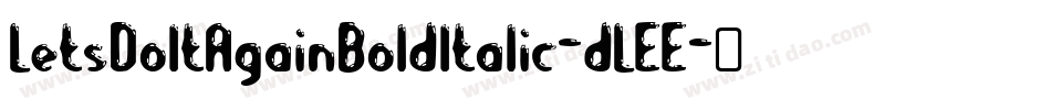 LetsDoItAgainBoldItalic-dLEE字体转换