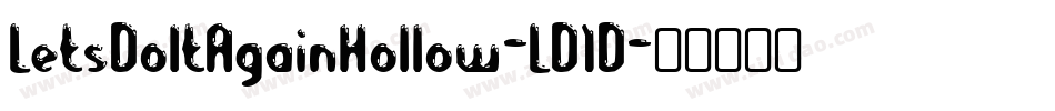 LetsDoItAgainHollow-LD1D字体转换
