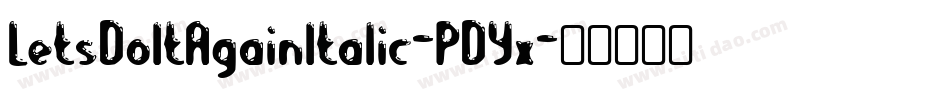 LetsDoItAgainItalic-PDYx字体转换
