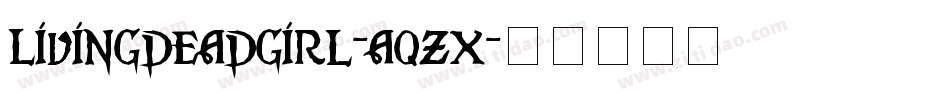 LivingDeadGirl-aqzx字体转换