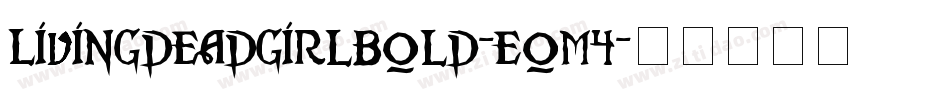 LivingDeadGirlBold-EoM4字体转换