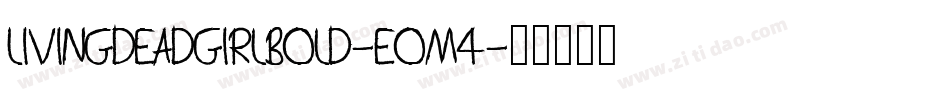 LivingDeadGirlBold-EoM4字体转换
