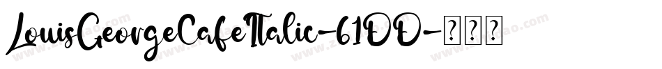LouisGeorgeCafeItalic-61DD字体转换
