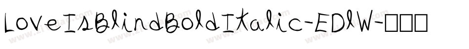 LoveIsBlindBoldItalic-EDlW字体转换