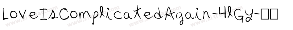 LoveIsComplicatedAgain-4lGY字体转换 LoveIsComplicatedAgain-4lGY字体转换