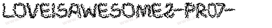 LoveIsAwesome2-PR07字体转换 LoveIsAwesome2-PR07字体转换