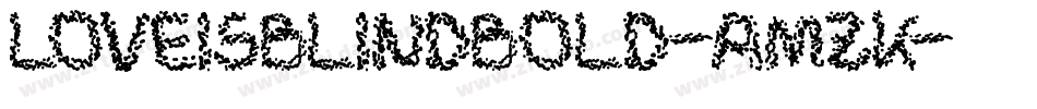 LoveIsBlindBold-amZK字体转换 LoveIsBlindBold-amZK字体转换