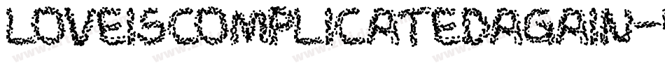 LoveIsComplicatedAgain-4lGY字体转换 LoveIsComplicatedAgain-4lGY字体转换