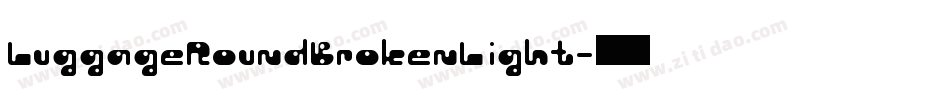 LuggageRoundBrokenLight字体转换